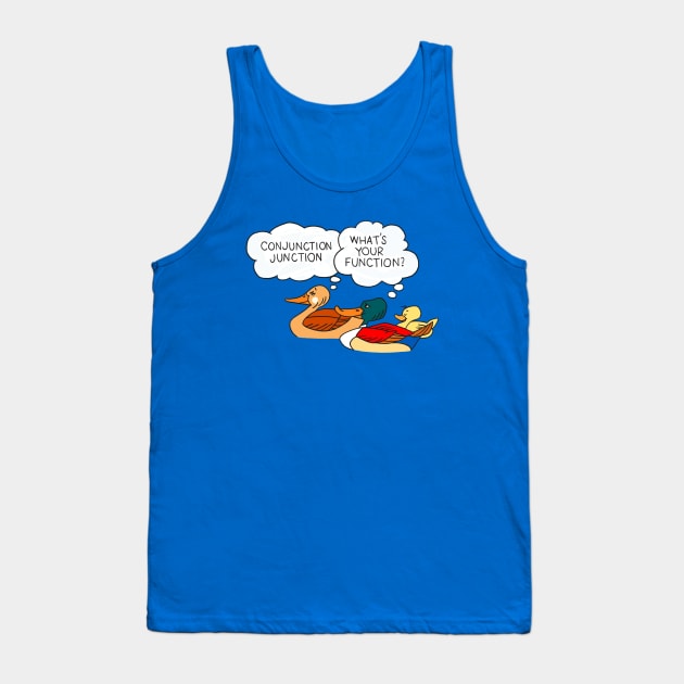 Conjunction Junction Ducks Tank Top by ThirteenthFloor